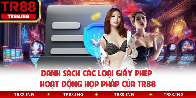 Danh sách các loại giấy phép hoạt động hợp pháp của TR88