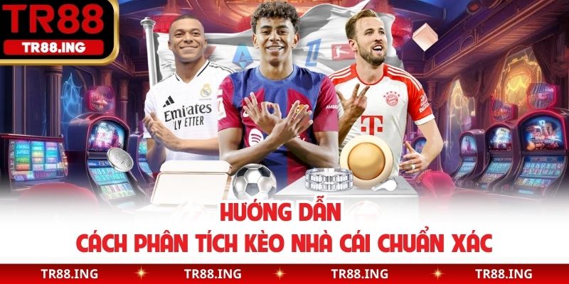 Hướng dẫn cách phân tích kèo nhà cái chuẩn xác